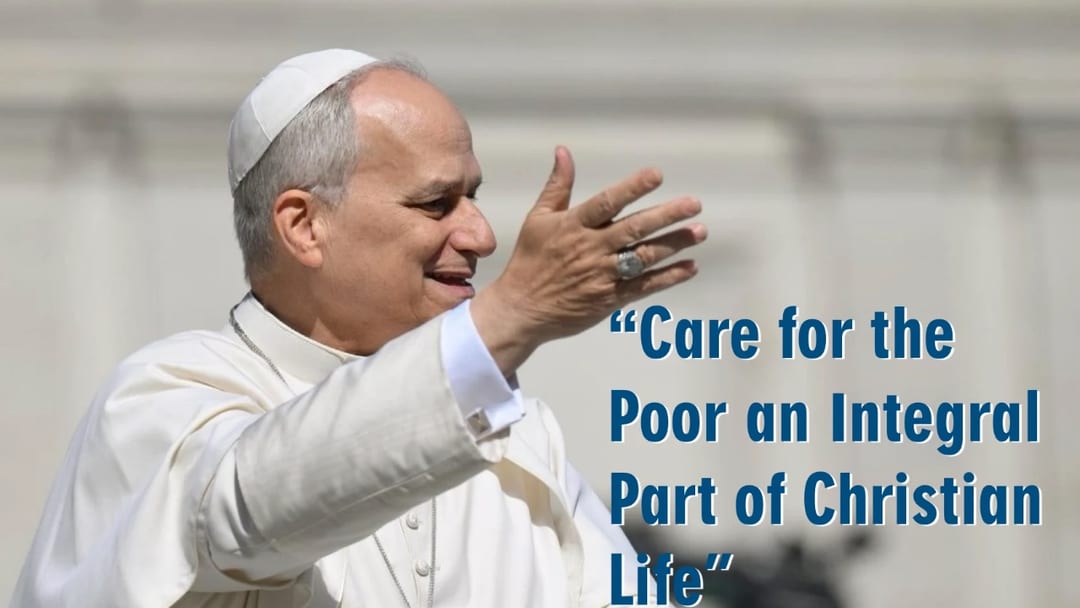 Care for the Poor an Integral Part of Christian Life, Says Pope Leo XIV