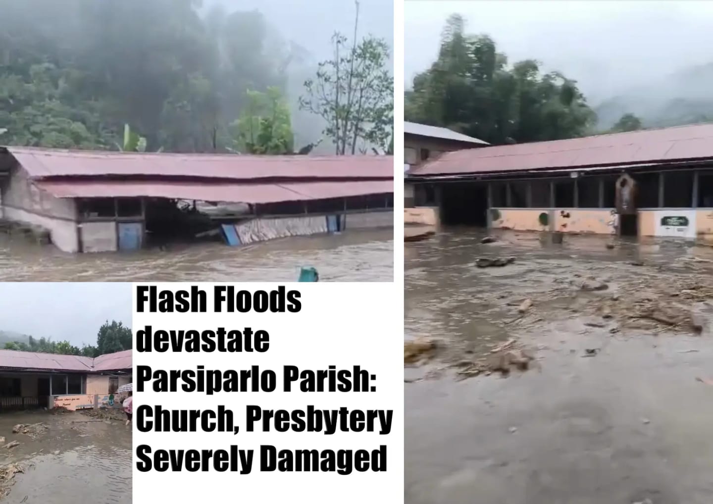 Flash Floods ravage Parsiparlo Parish in Arunachal Pradesh; Church, School and Convent Damaged